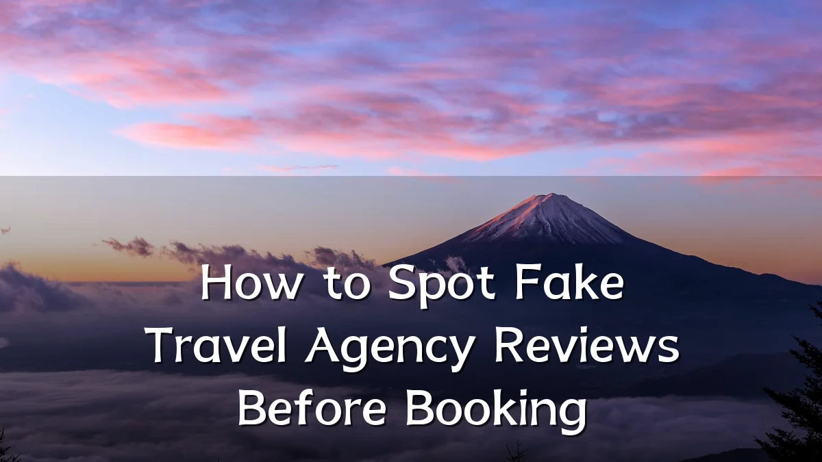 How to Spot Fake Travel Agency Reviews Before Booking