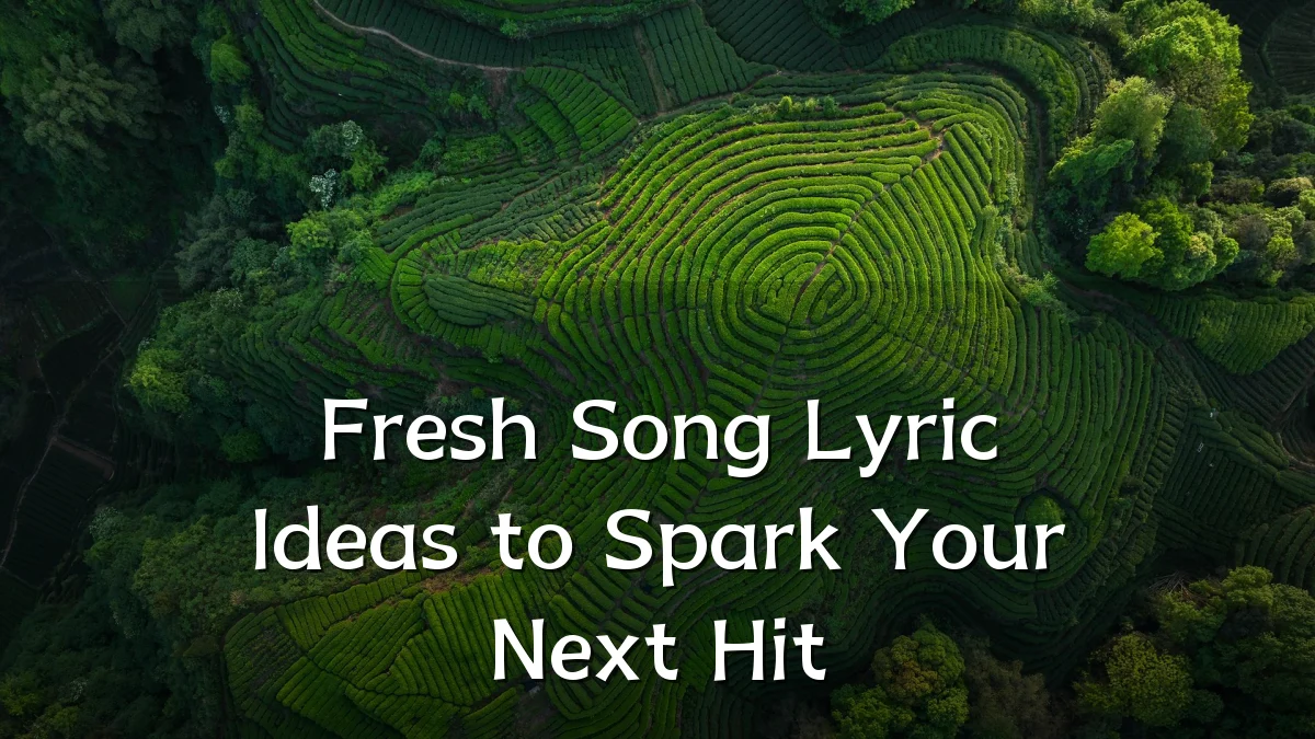 Fresh Song Lyric Ideas to Spark Your Next Hit