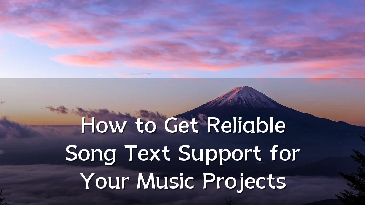 How to Get Reliable Song Text Support for Your Music Projects