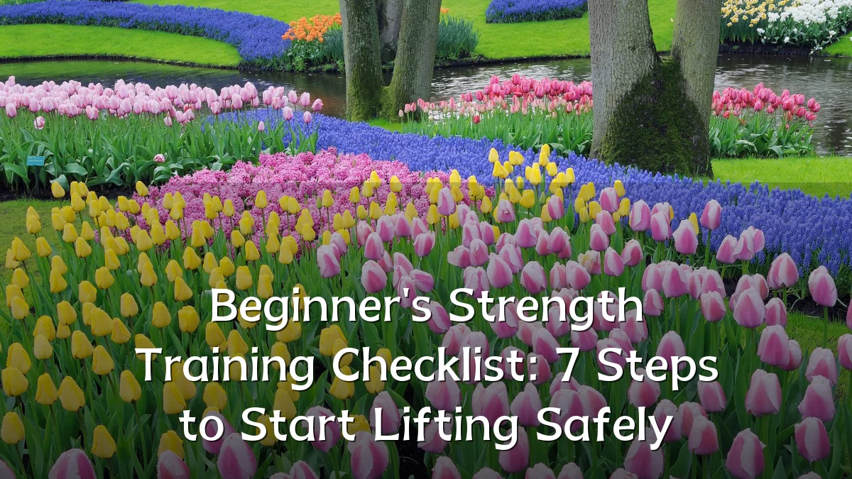 Beginner's Strength Training Checklist: 7 Steps to Start Lifting Safely
