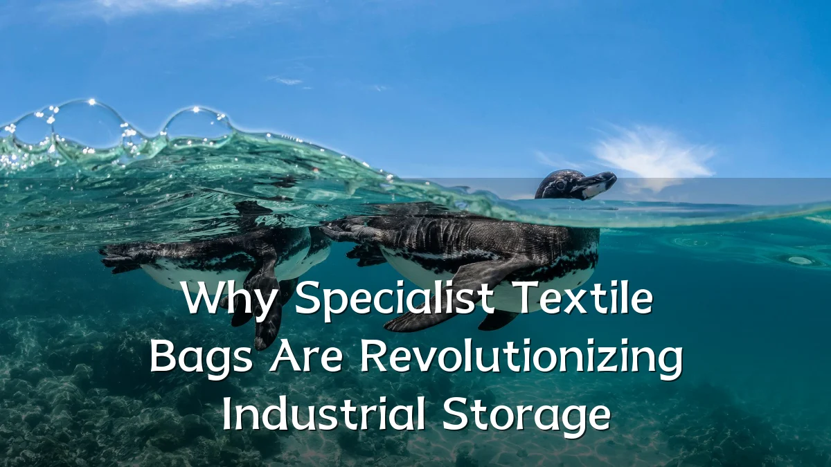 Why Specialist Textile Bags Are Revolutionizing Industrial Storage