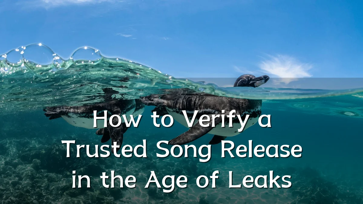 How to Verify a Trusted Song Release in the Age of Leaks