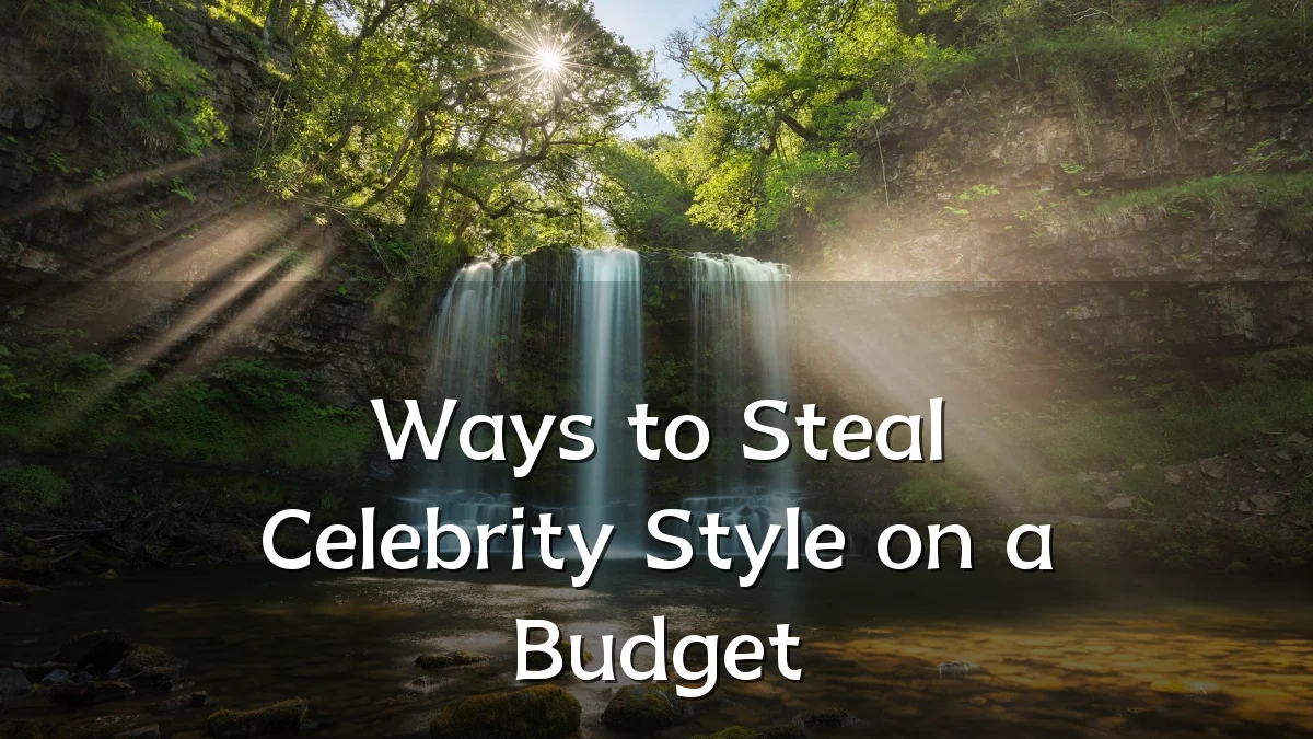 Ways to Steal Celebrity Style on a Budget