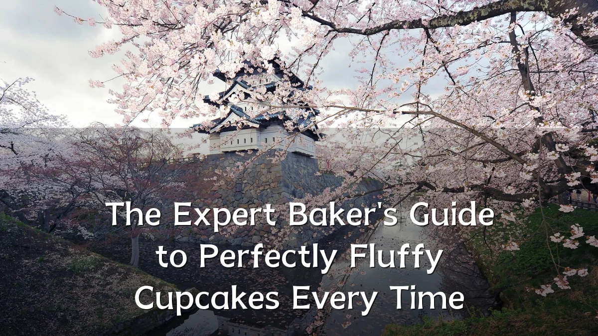 The Expert Baker's Guide to Perfectly Fluffy Cupcakes Every Time