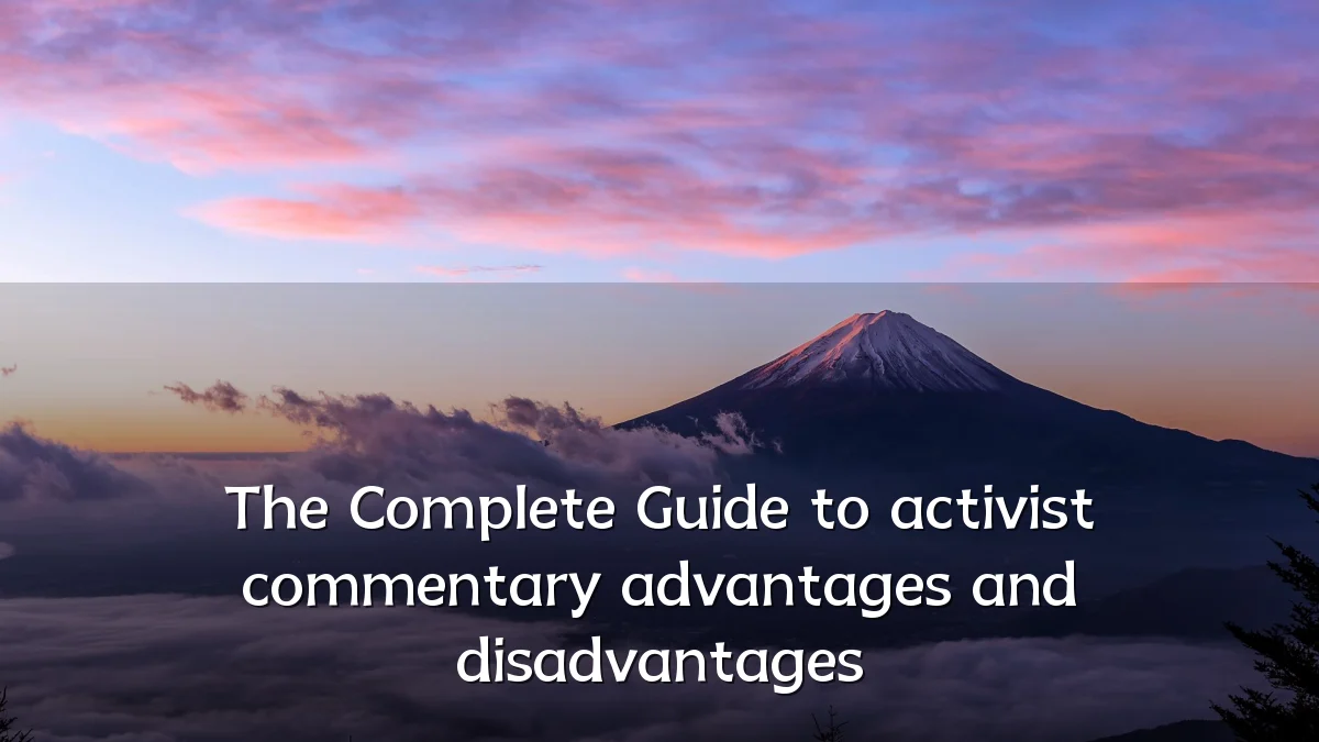 The Complete Guide to activist commentary advantages and disadvantages