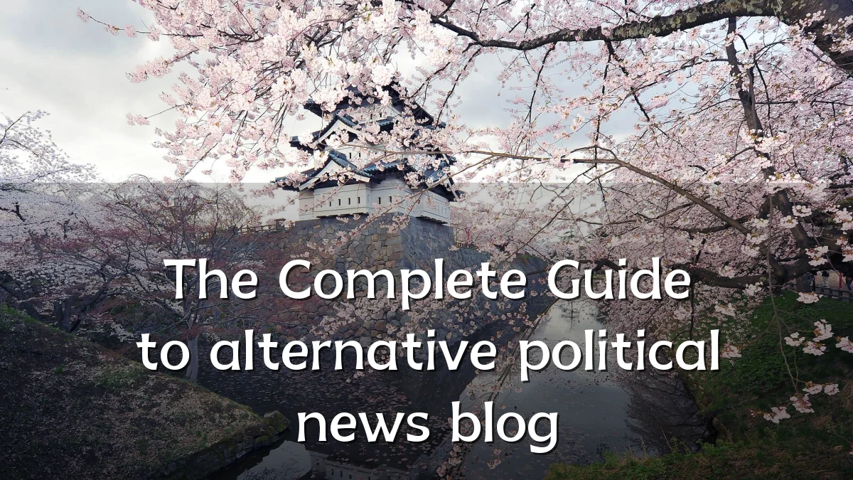 The Complete Guide to alternative political news blog
