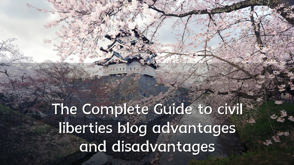 The Complete Guide to civil liberties blog advantages and disadvantages