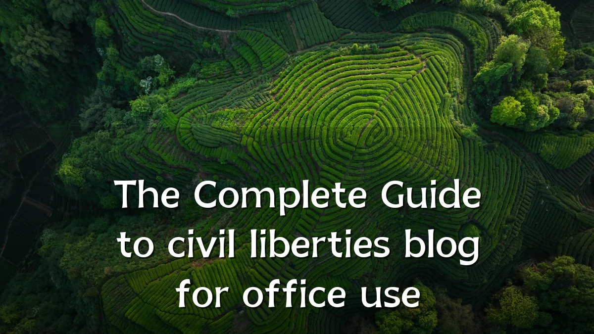 The Complete Guide to civil liberties blog for office use