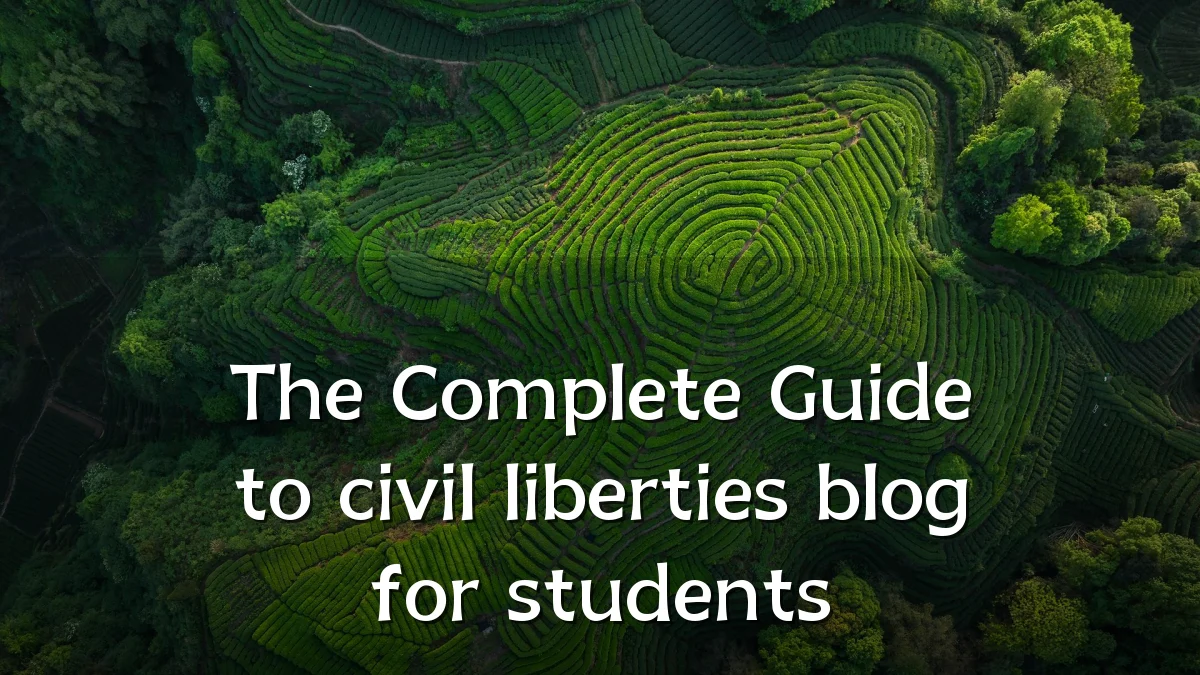 The Complete Guide to civil liberties blog for students