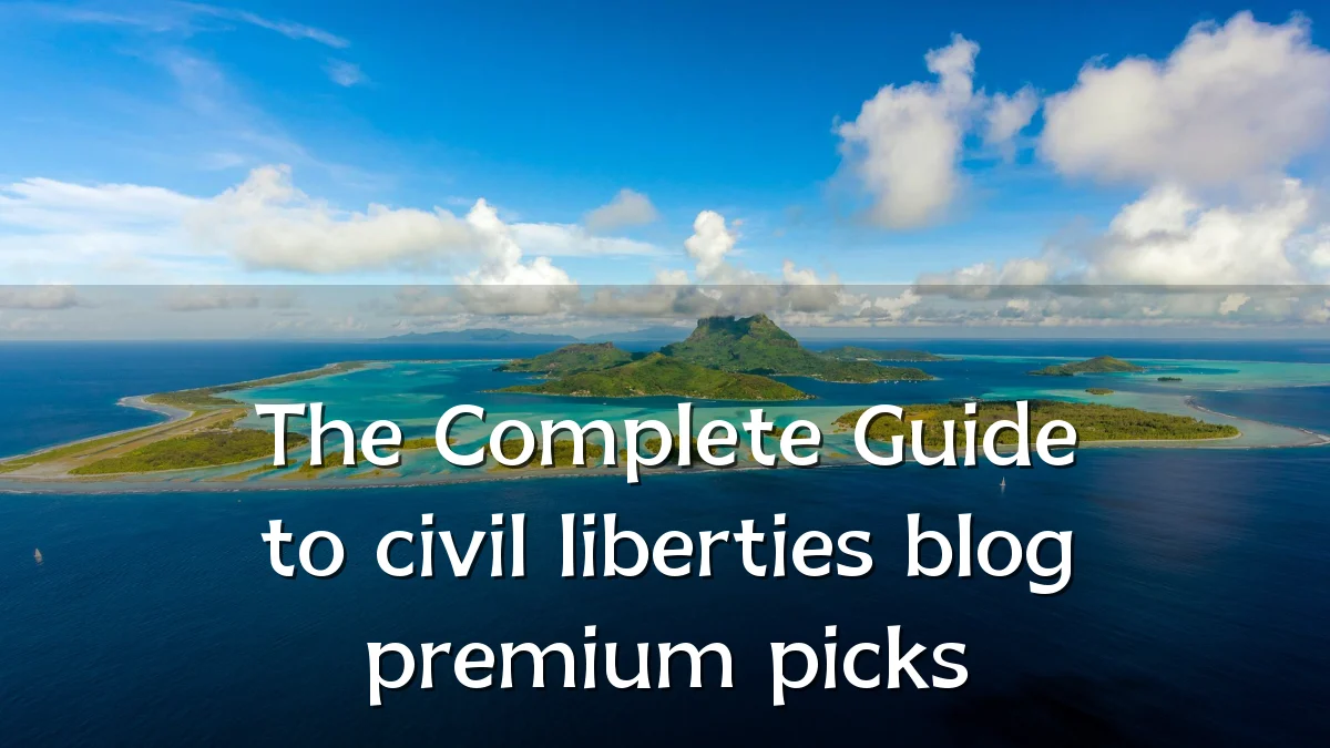 The Complete Guide to civil liberties blog premium picks