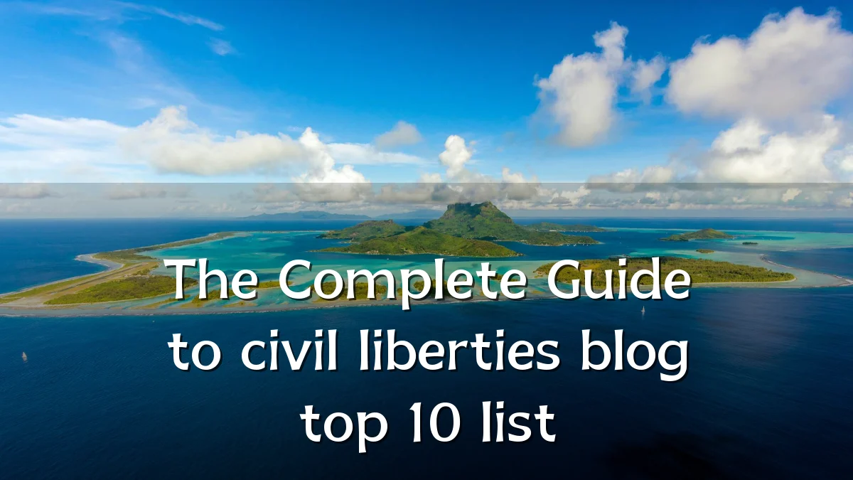 The Complete Guide to civil liberties blog top 10 list