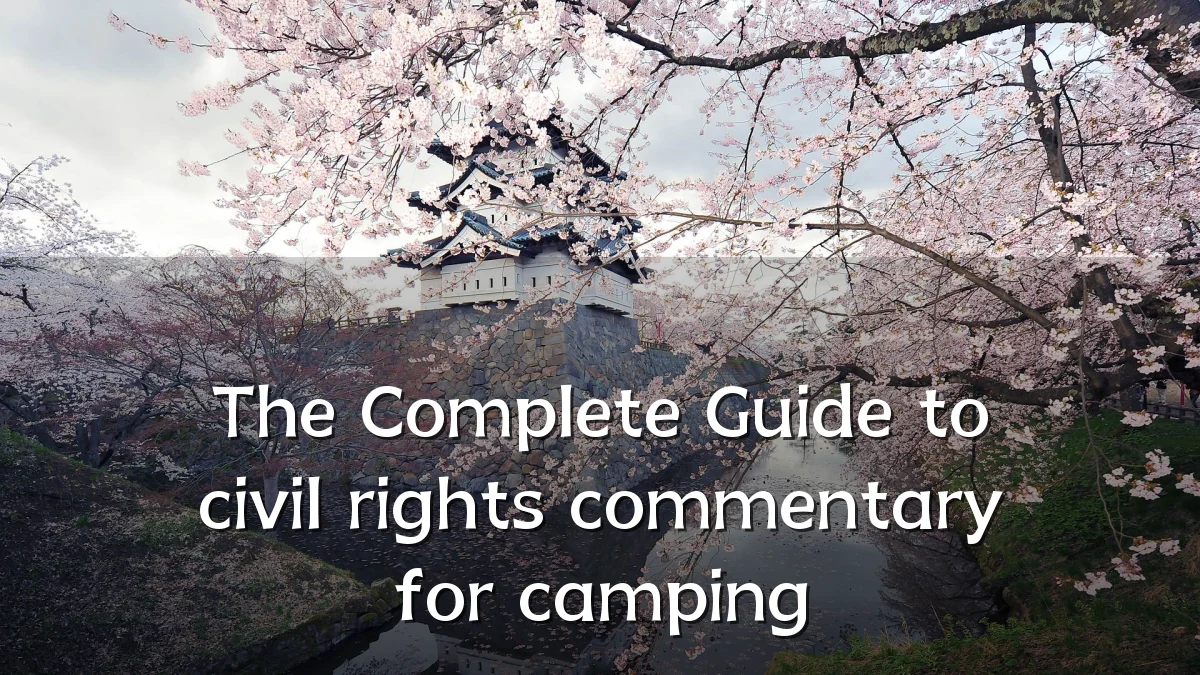 The Complete Guide to civil rights commentary for camping