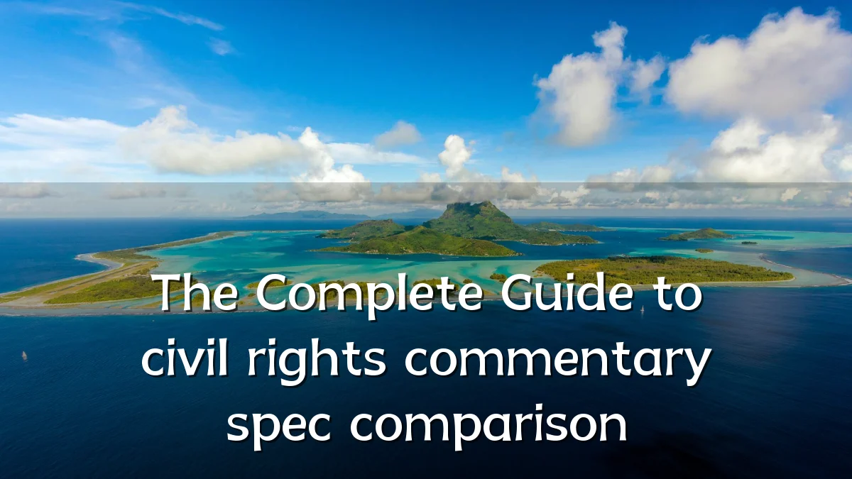 The Complete Guide to civil rights commentary spec comparison
