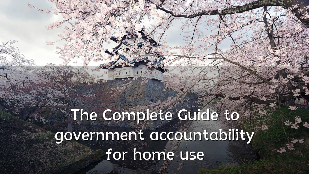 The Complete Guide to government accountability for home use