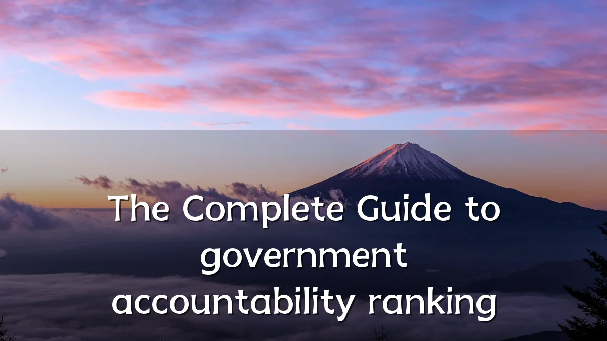 The Complete Guide to government accountability ranking