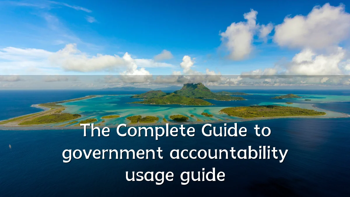 The Complete Guide to government accountability usage guide