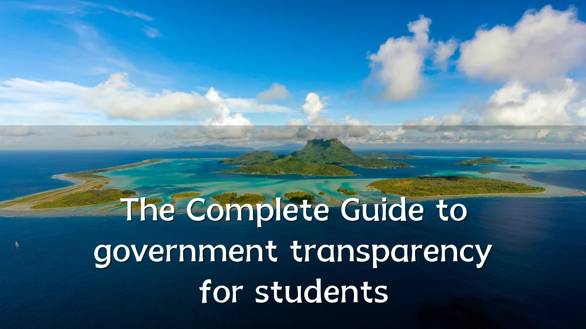 The Complete Guide to government transparency for students