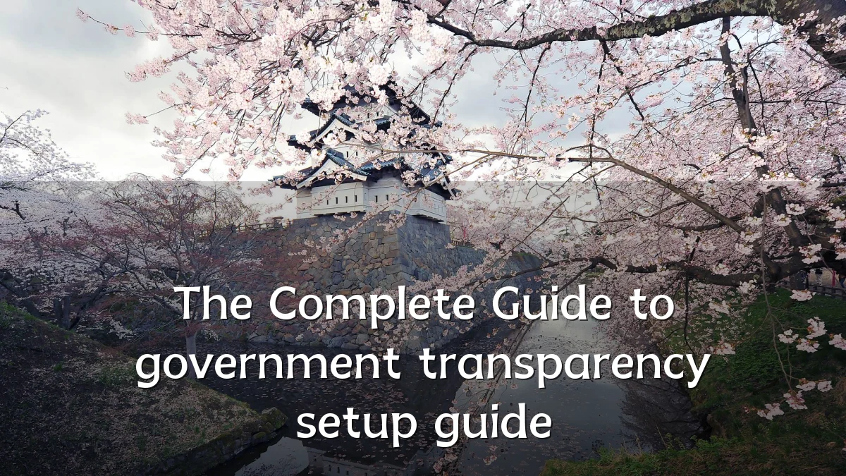 The Complete Guide to government transparency setup guide