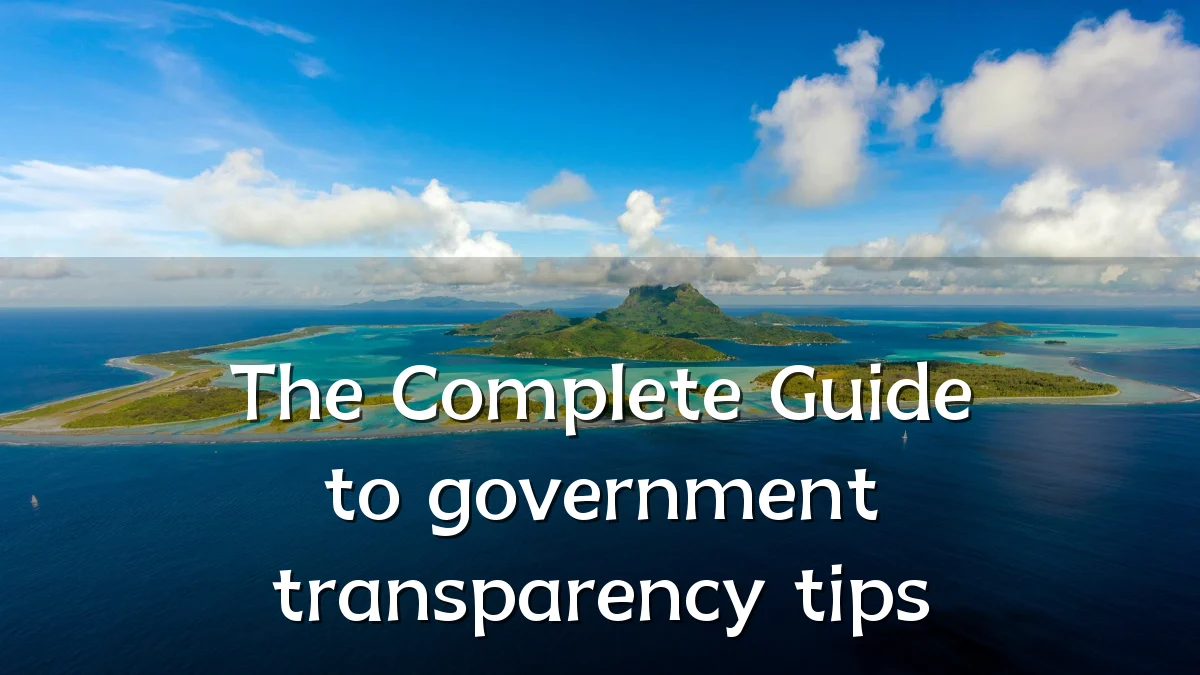 The Complete Guide to government transparency tips