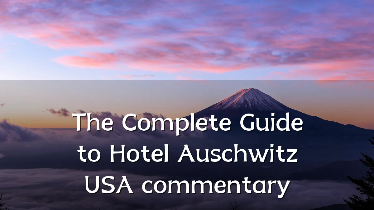 The Complete Guide to Hotel Auschwitz USA commentary
