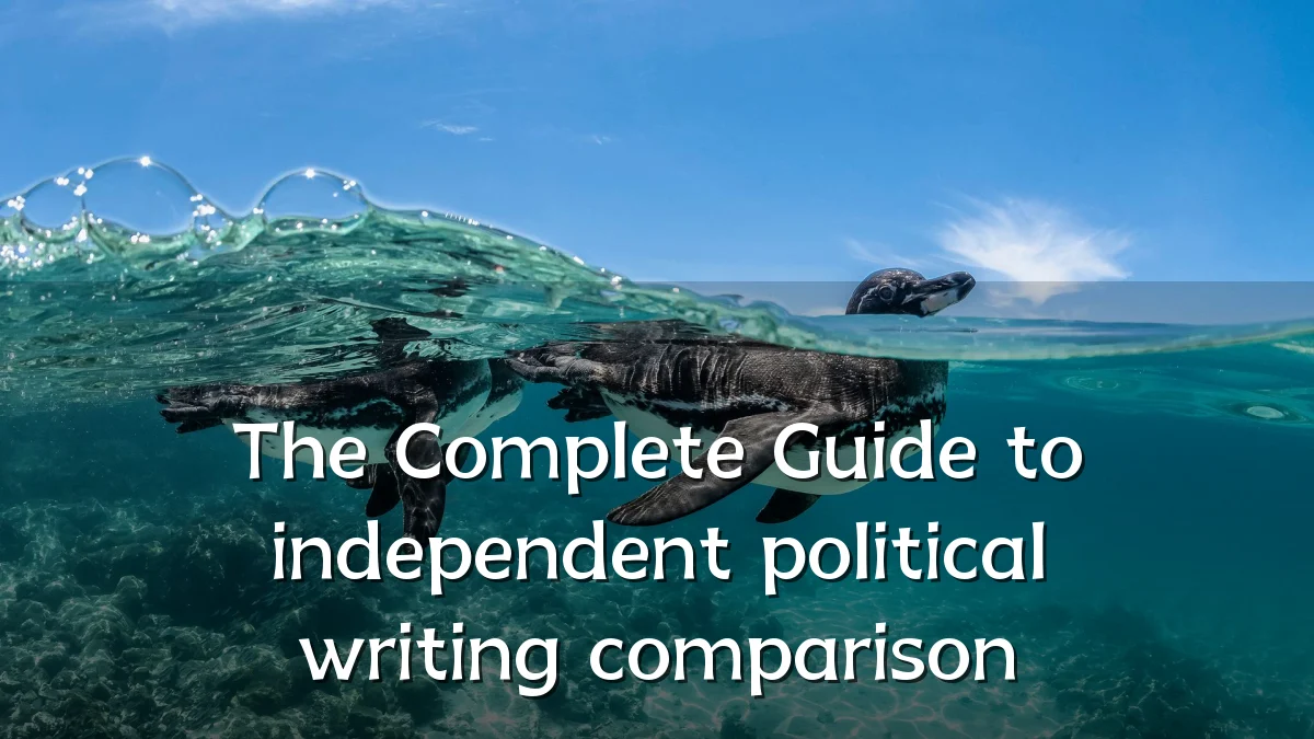 The Complete Guide to independent political writing comparison