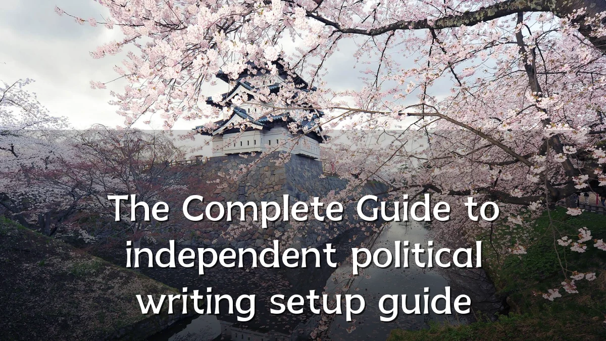 The Complete Guide to independent political writing setup guide