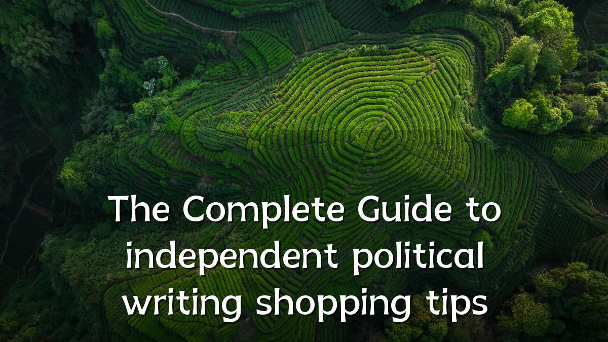 The Complete Guide to independent political writing shopping tips