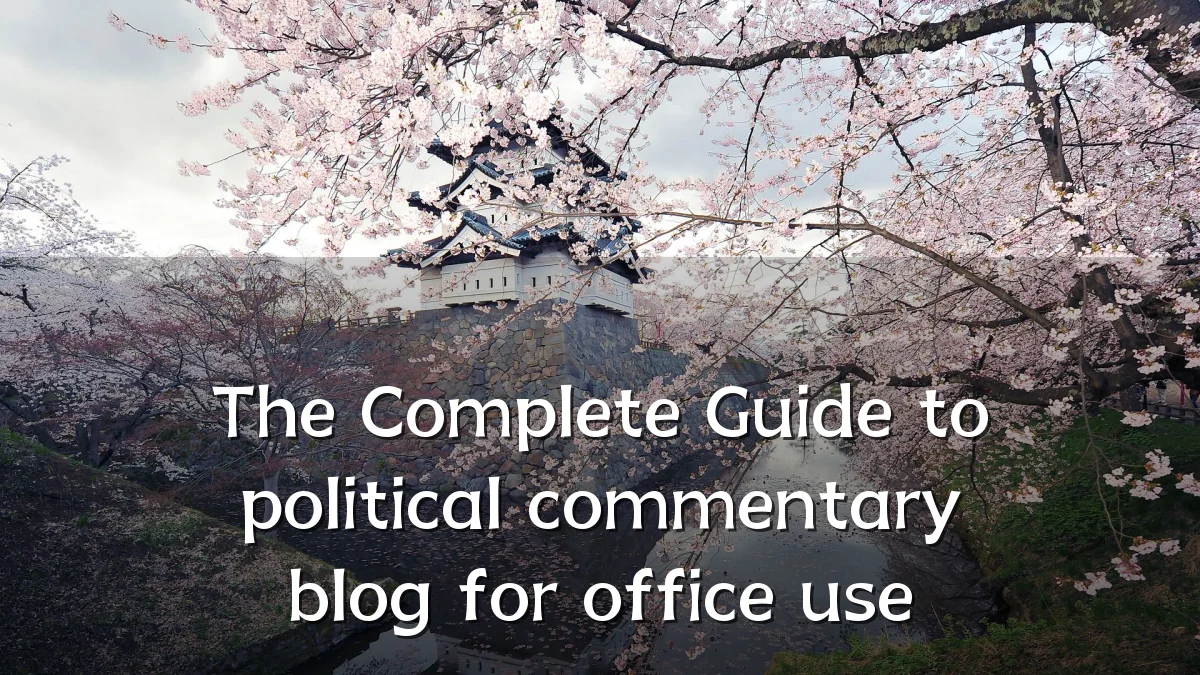 The Complete Guide to political commentary blog for office use