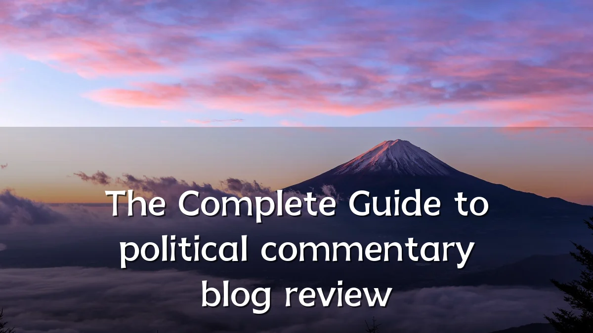 The Complete Guide to political commentary blog review