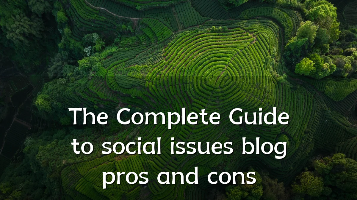 The Complete Guide to social issues blog pros and cons