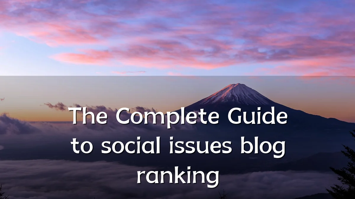 The Complete Guide to social issues blog ranking