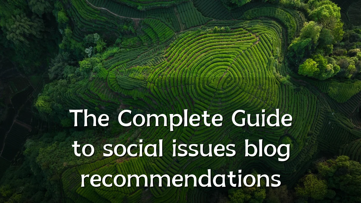 The Complete Guide to social issues blog recommendations