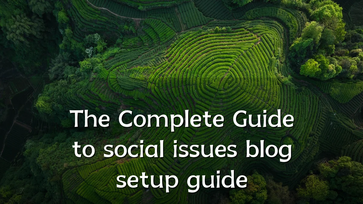 The Complete Guide to social issues blog setup guide