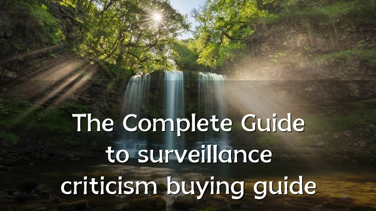 The Complete Guide to surveillance criticism buying guide