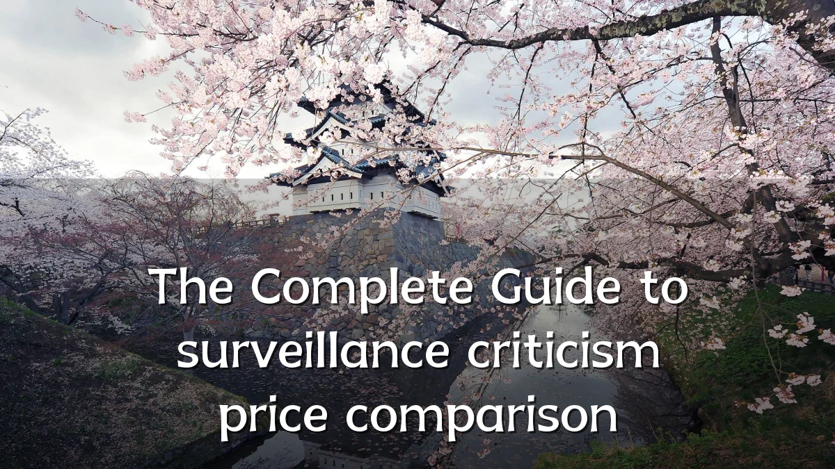 The Complete Guide to surveillance criticism price comparison
