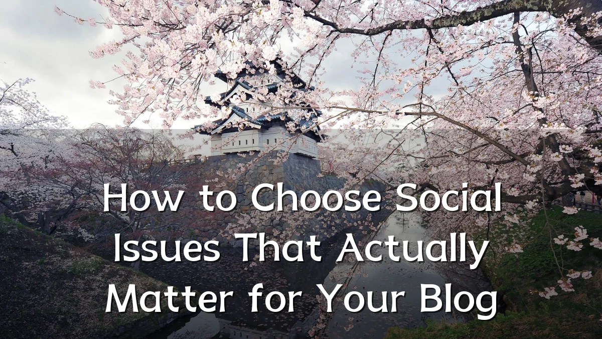How to Choose Social Issues That Actually Matter for Your Blog