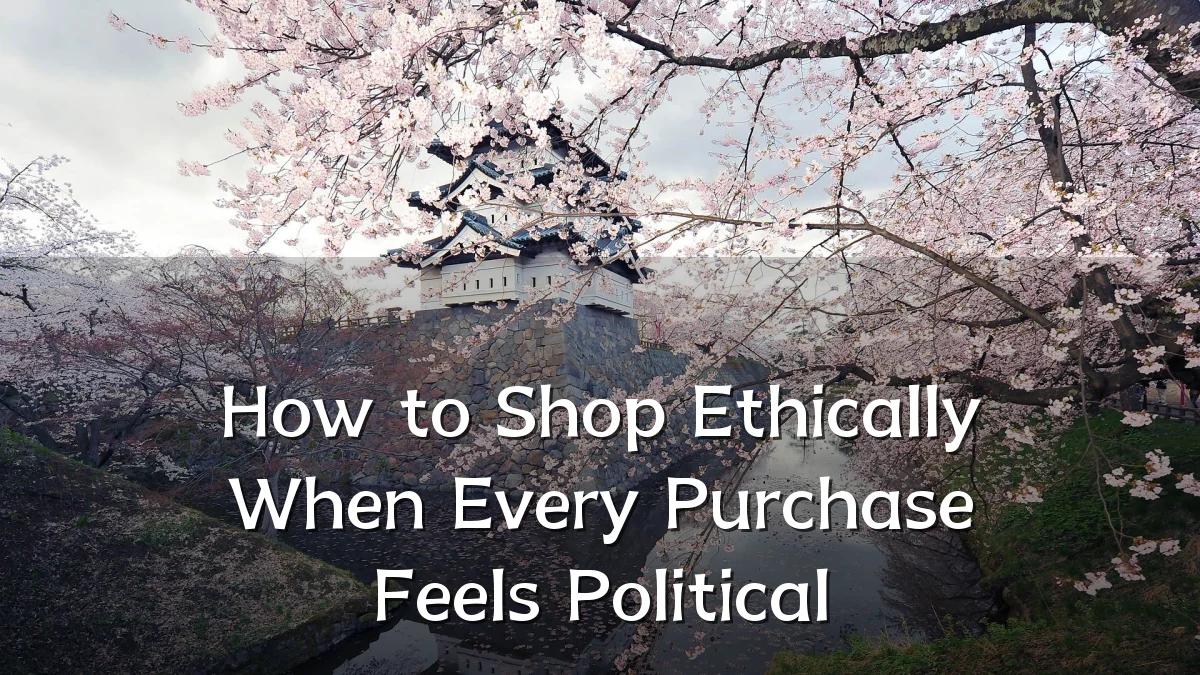 How to Shop Ethically When Every Purchase Feels Political