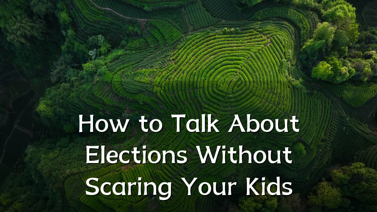 How to Talk About Elections Without Scaring Your Kids
