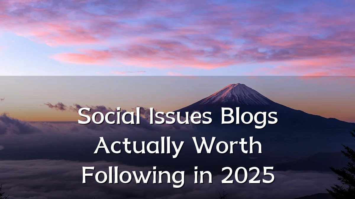 Social Issues Blogs Actually Worth Following in 2025