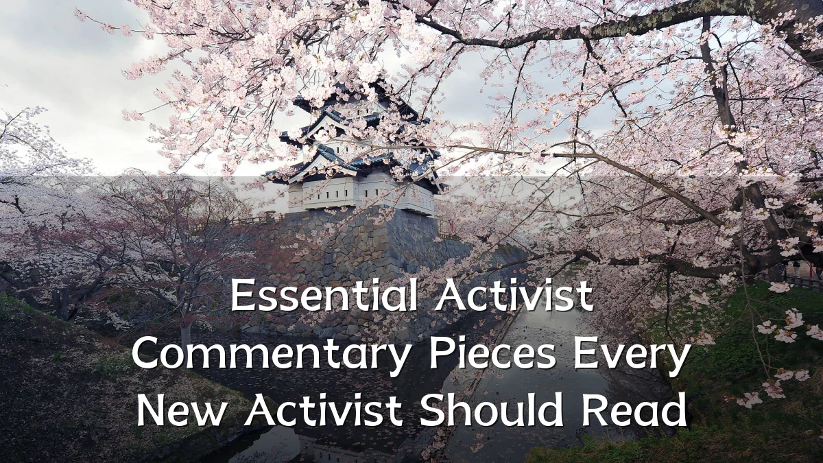 Essential Activist Commentary Pieces Every New Activist Should Read