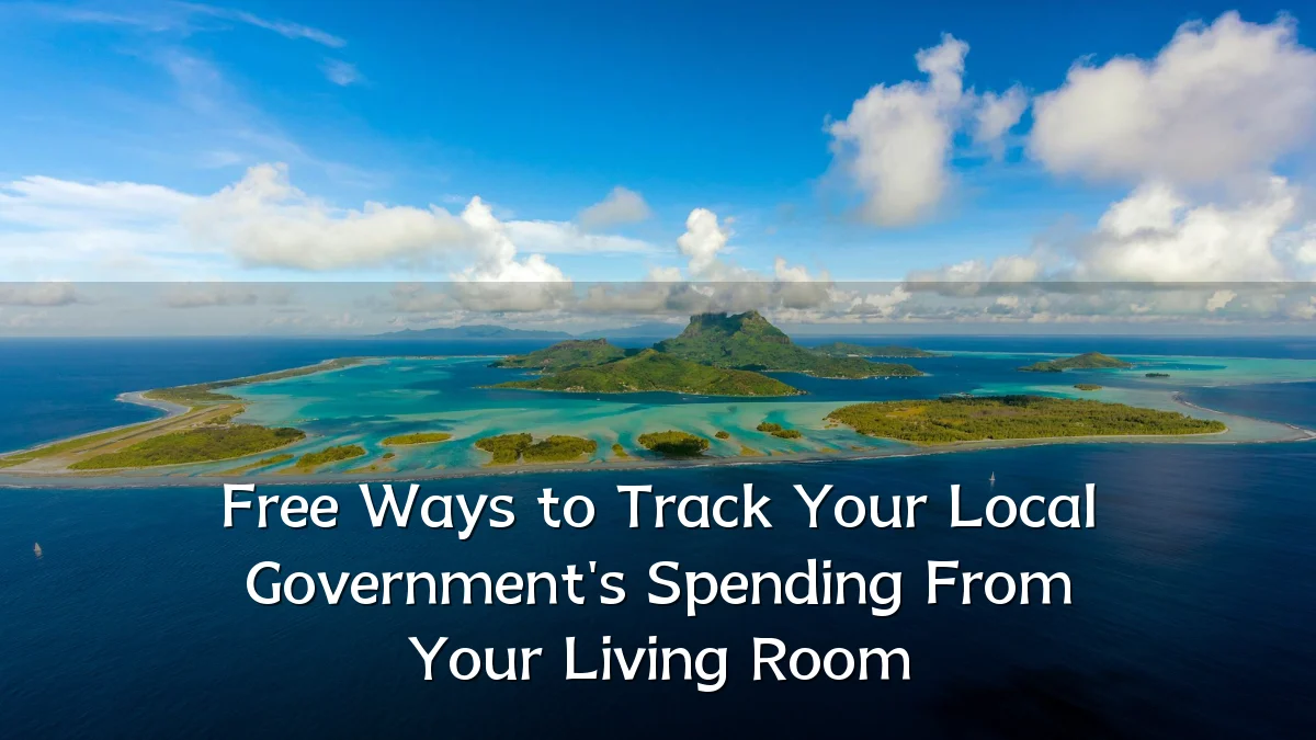 Free Ways to Track Your Local Government's Spending From Your Living Room