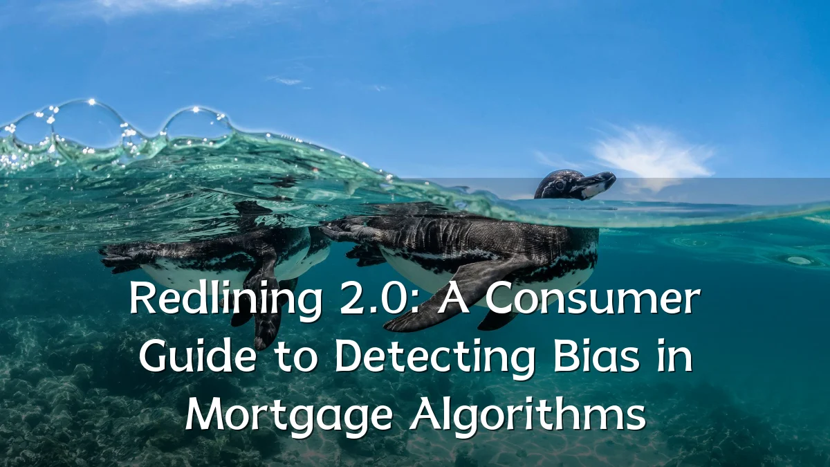 Redlining 2.0: A Consumer Guide to Detecting Bias in Mortgage Algorithms