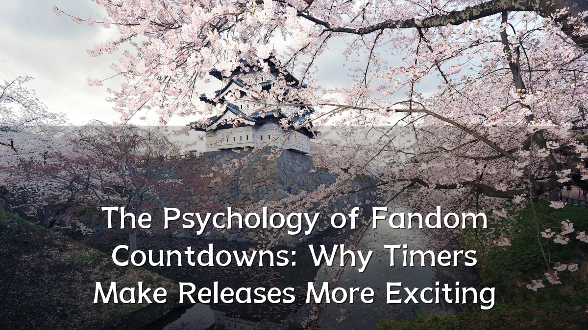 The Psychology of Fandom Countdowns: Why Timers Make Releases More Exciting