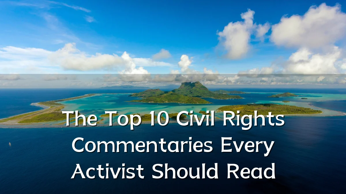 The Top 10 Civil Rights Commentaries Every Activist Should Read