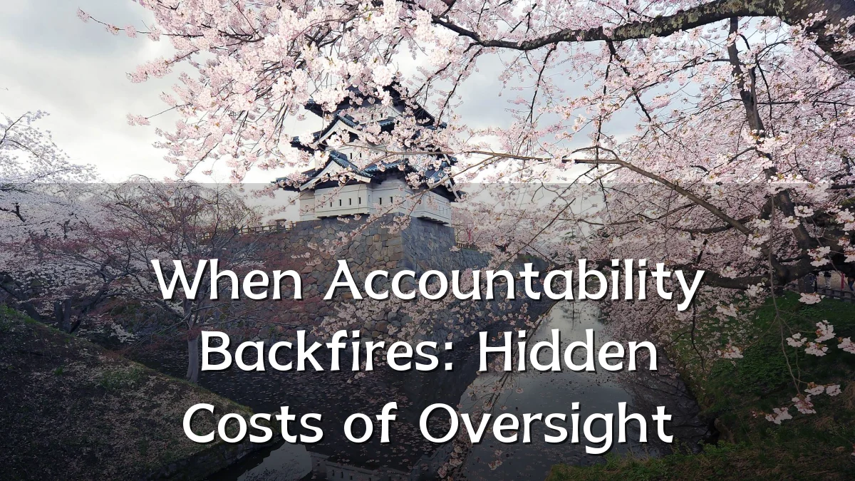 When Accountability Backfires: Hidden Costs of Oversight